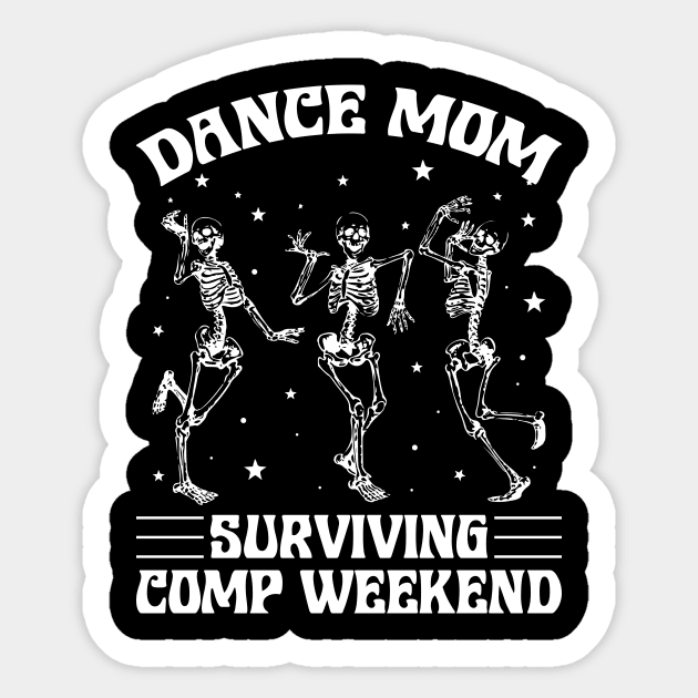 Funny Dance Mom Surviving Comp Weekend Gift For Women Mother day Sticker by truong-artist-C